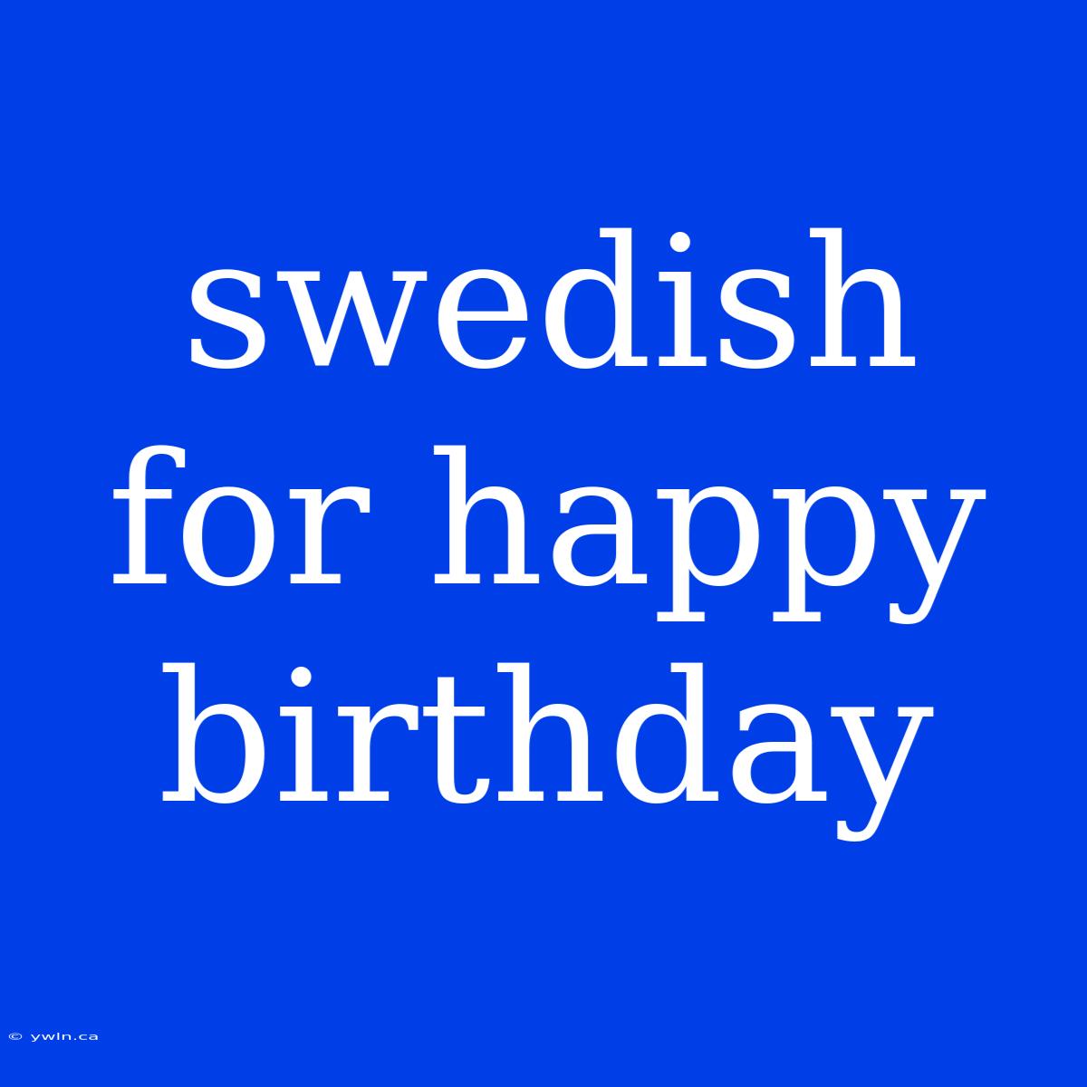 Swedish For Happy Birthday