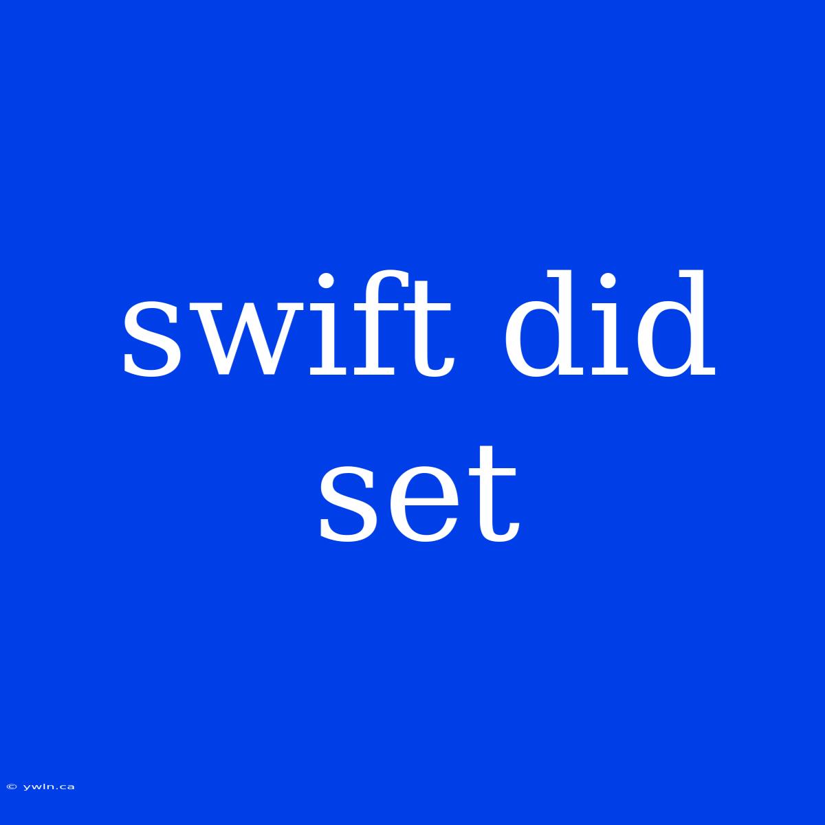 Swift Did Set