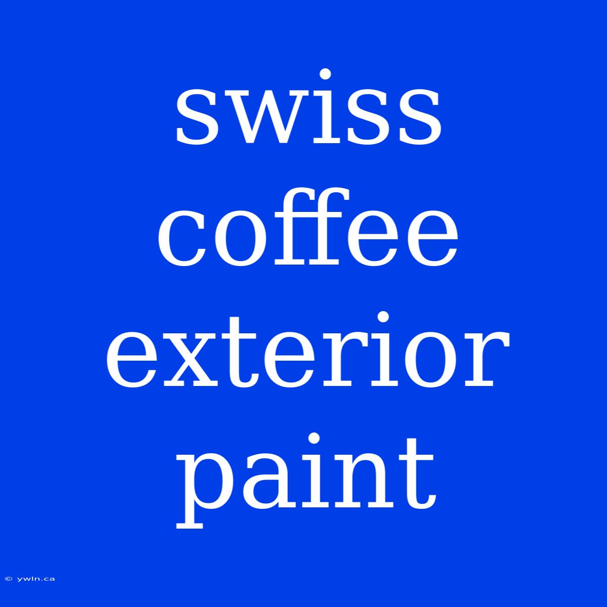 Swiss Coffee Exterior Paint