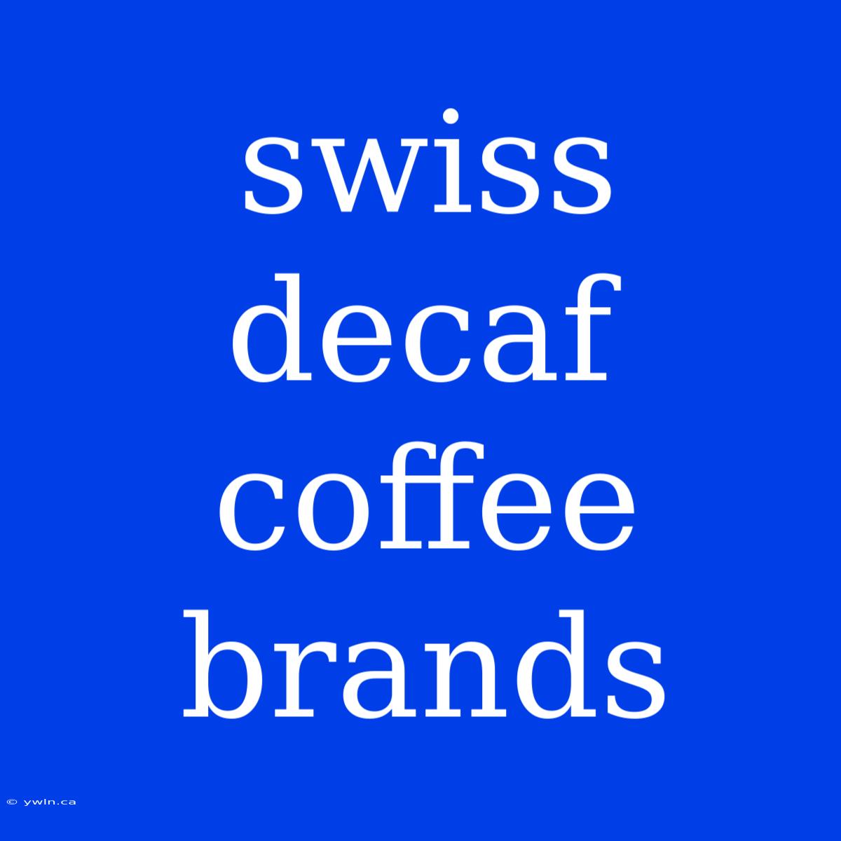 Swiss Decaf Coffee Brands