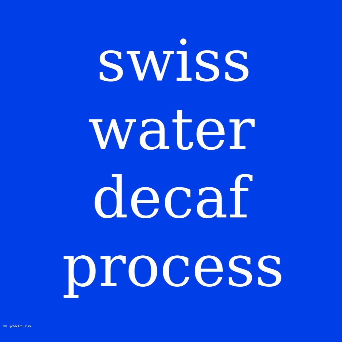 Swiss Water Decaf Process