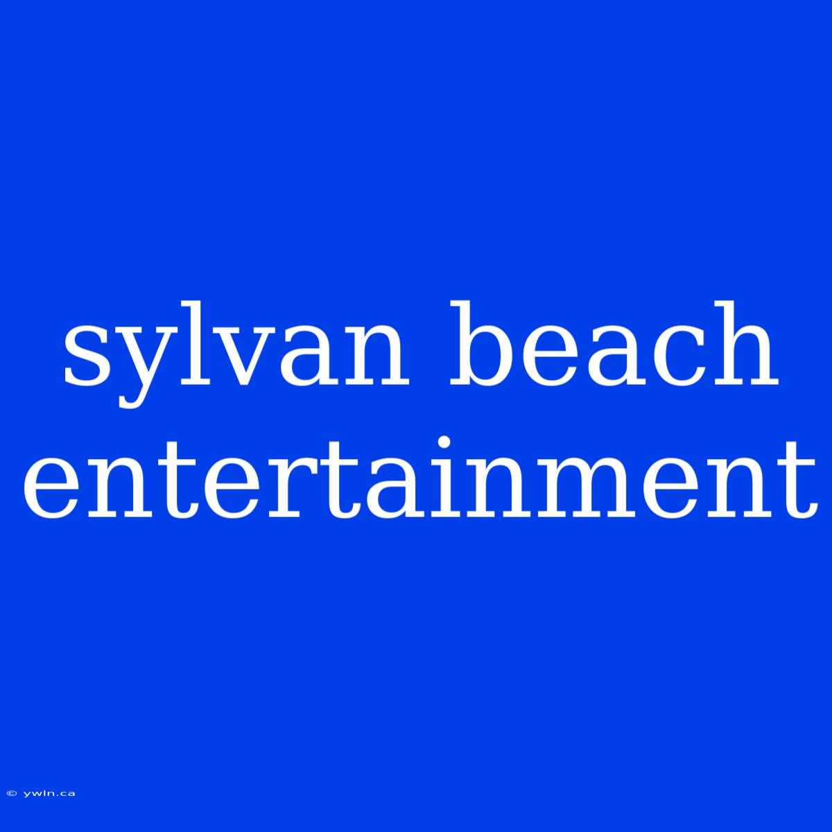 Sylvan Beach Entertainment