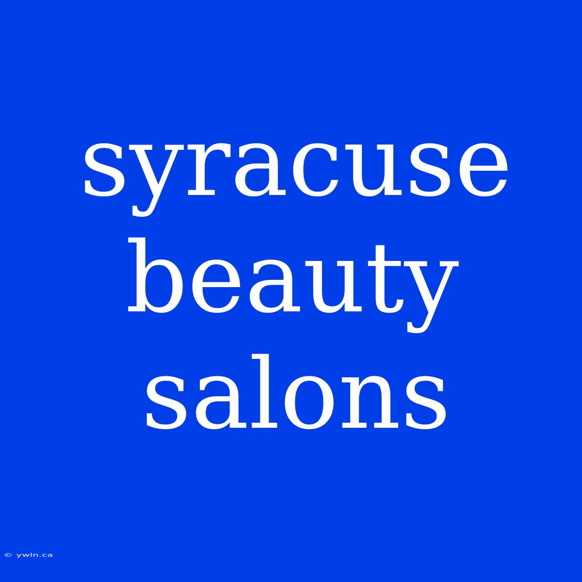 Syracuse Beauty Salons