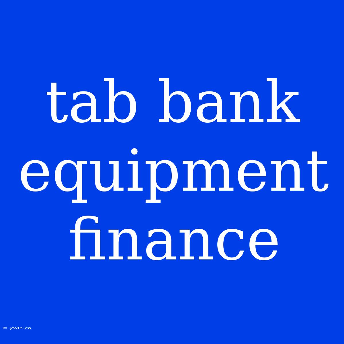 Tab Bank Equipment Finance