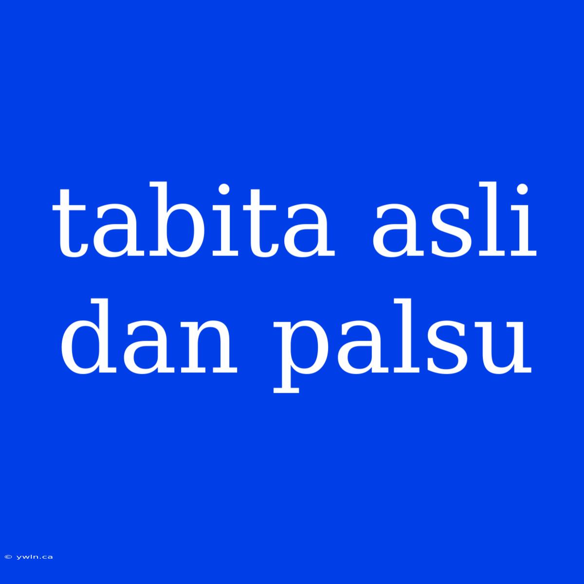 Tabita Asli Dan Palsu