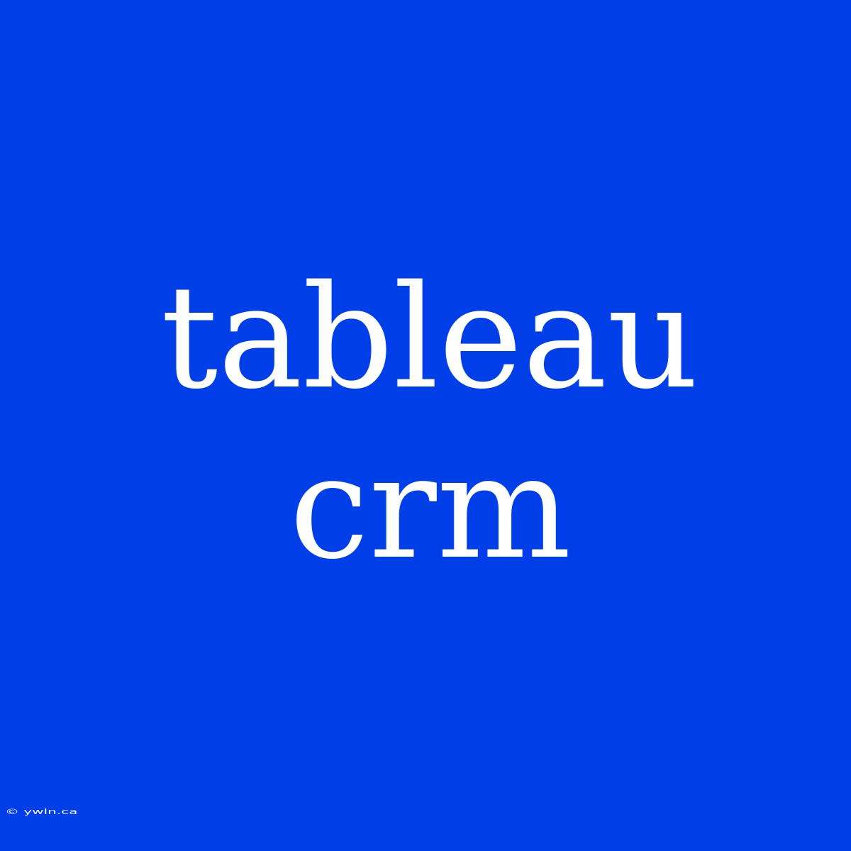 Tableau Crm