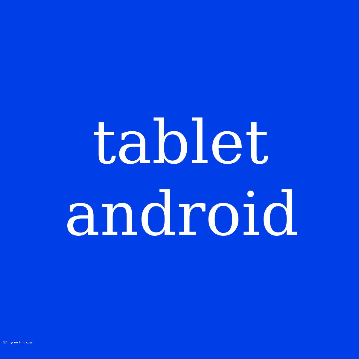 Tablet Android