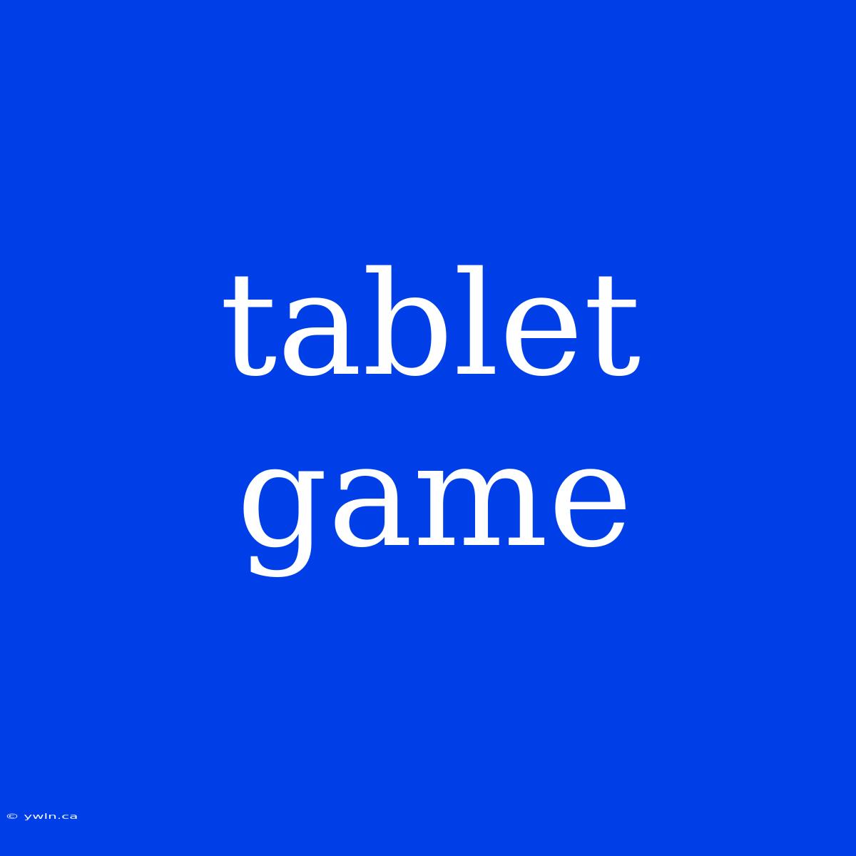 Tablet Game