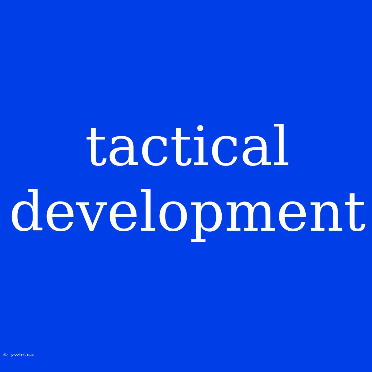 Tactical Development