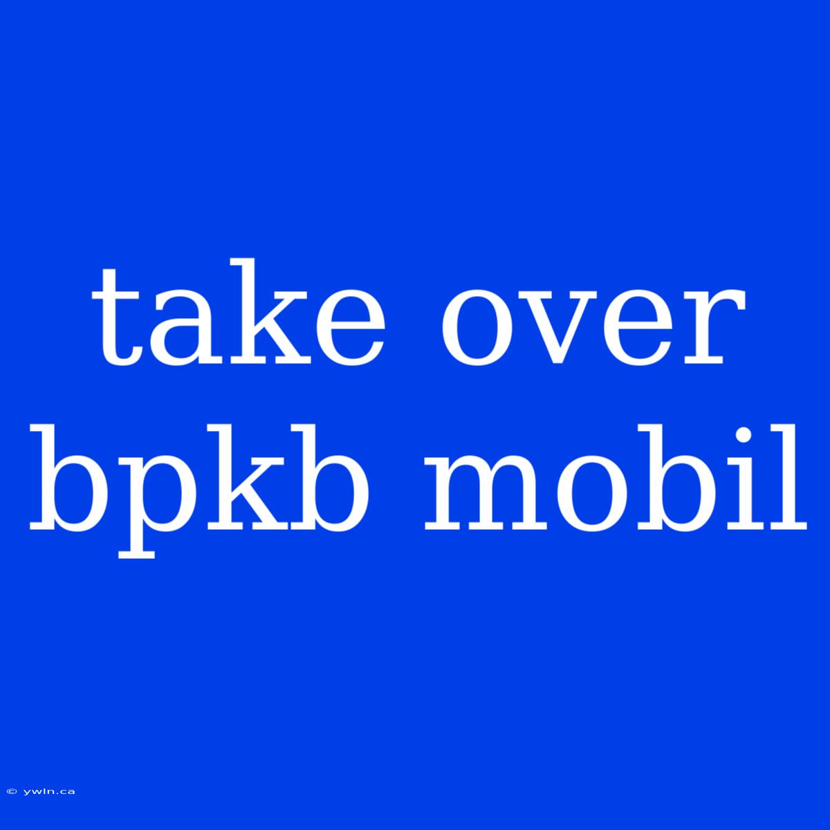 Take Over Bpkb Mobil