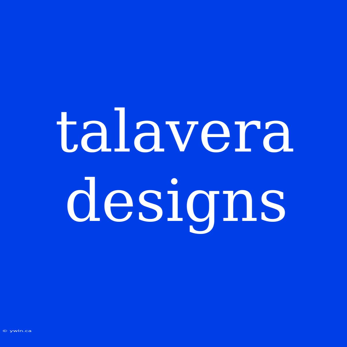 Talavera Designs