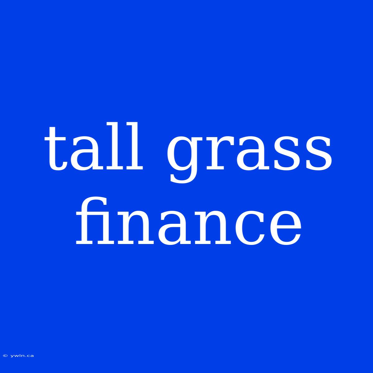 Tall Grass Finance