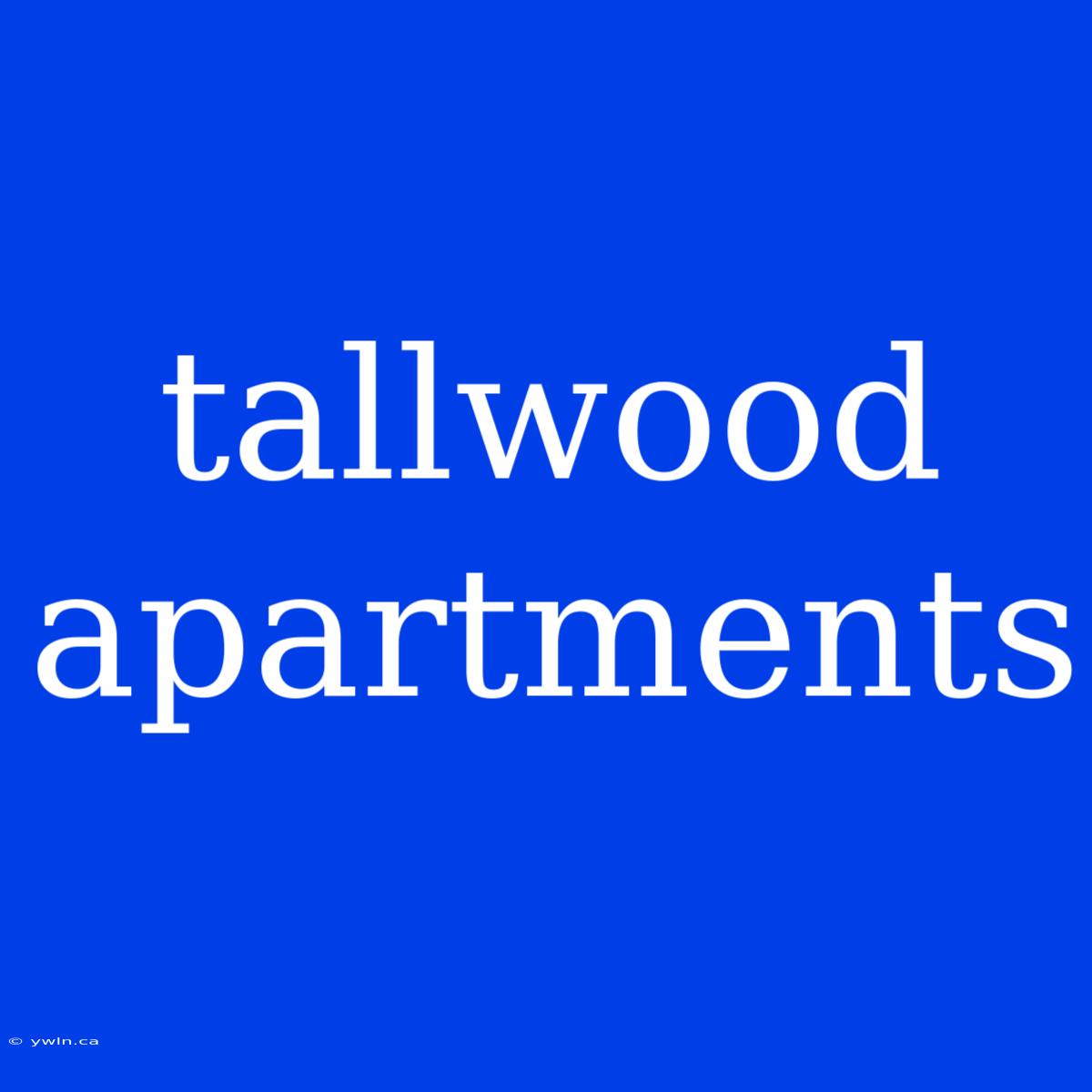 Tallwood Apartments