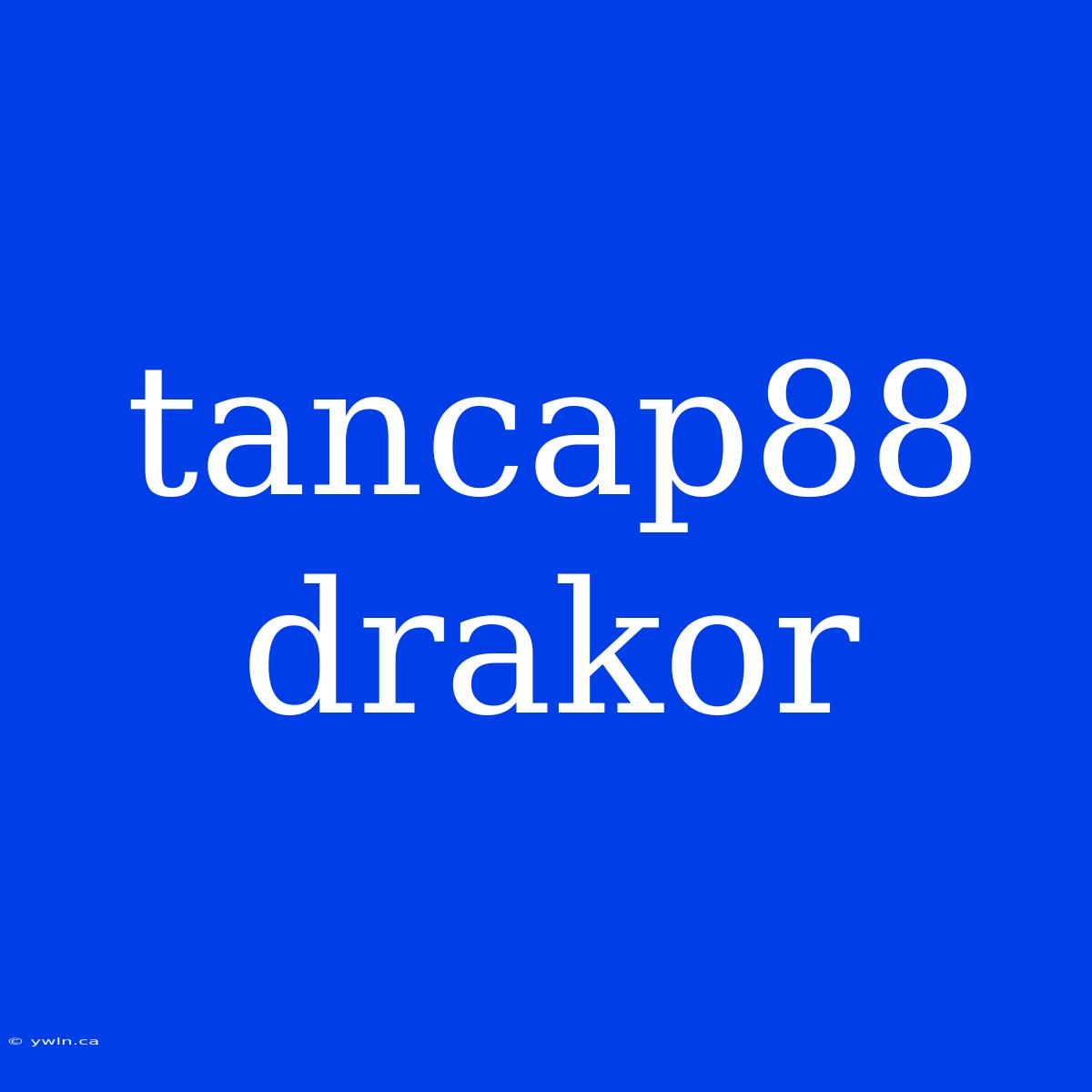 Tancap88 Drakor