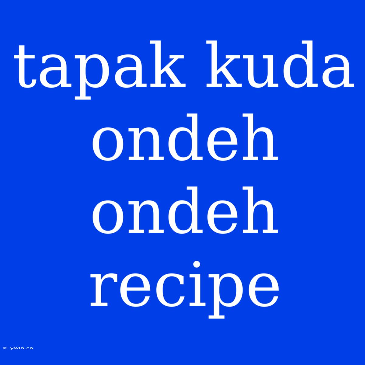 Tapak Kuda Ondeh Ondeh Recipe