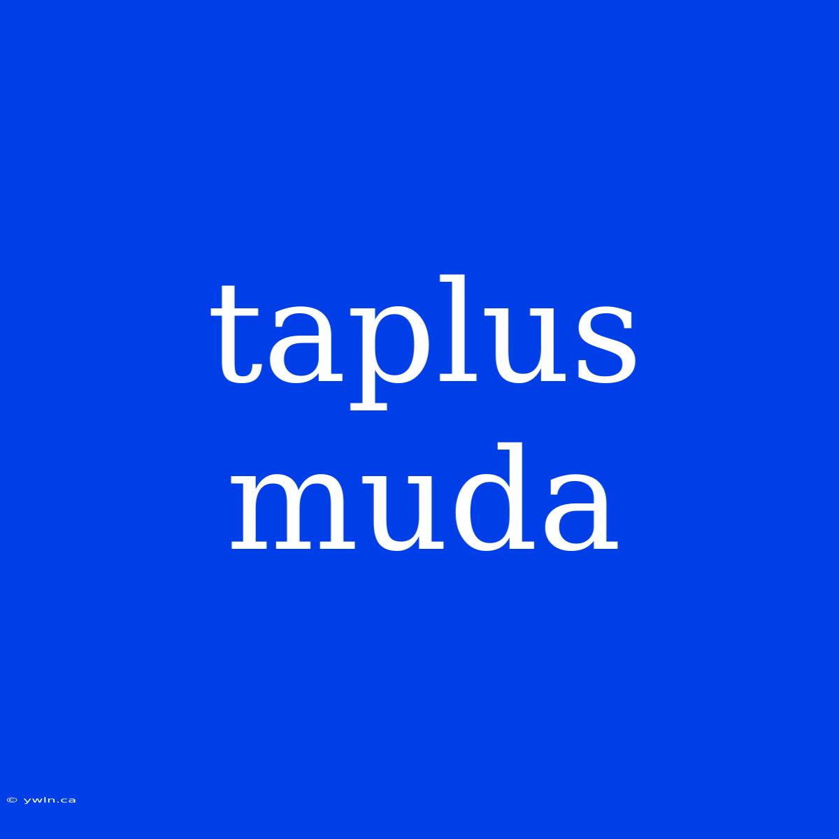 Taplus Muda