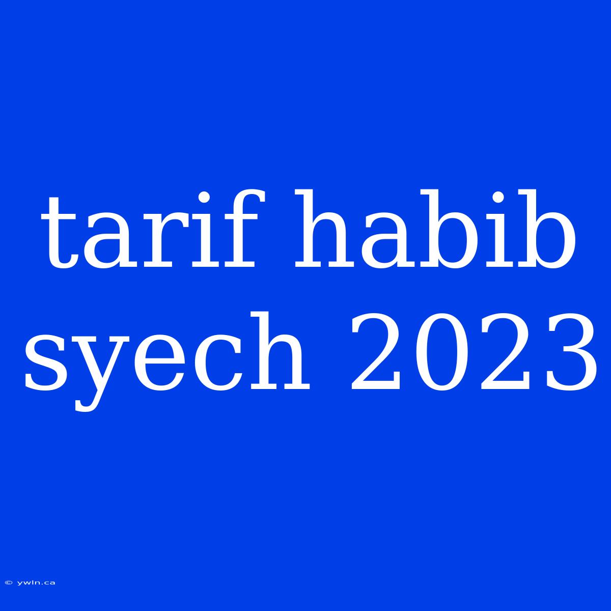 Tarif Habib Syech 2023