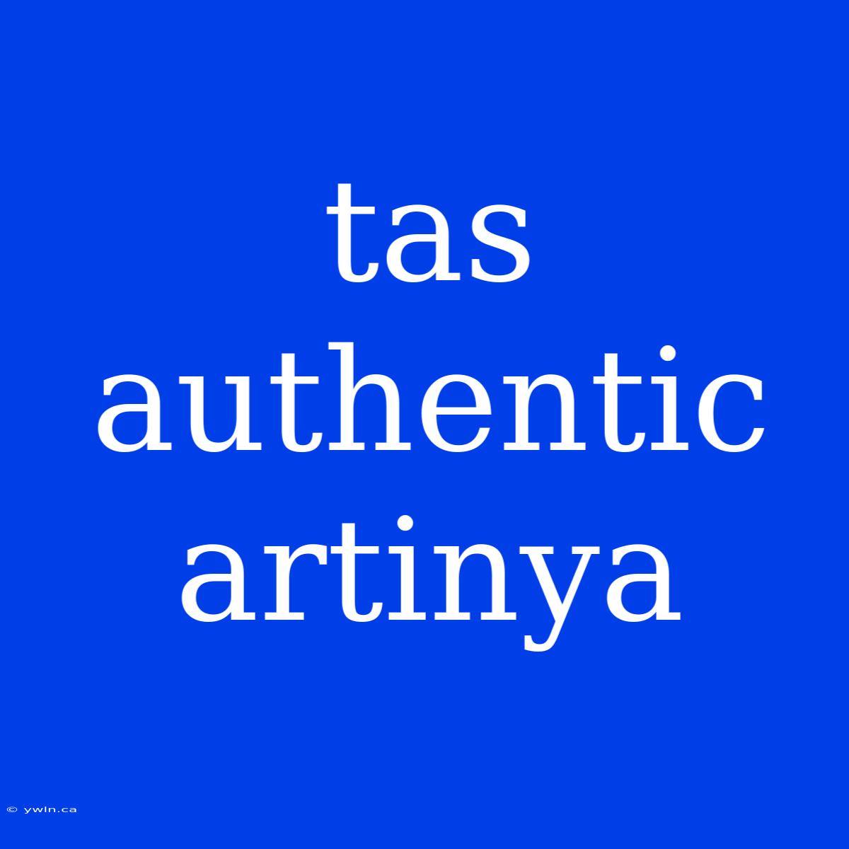 Tas Authentic Artinya