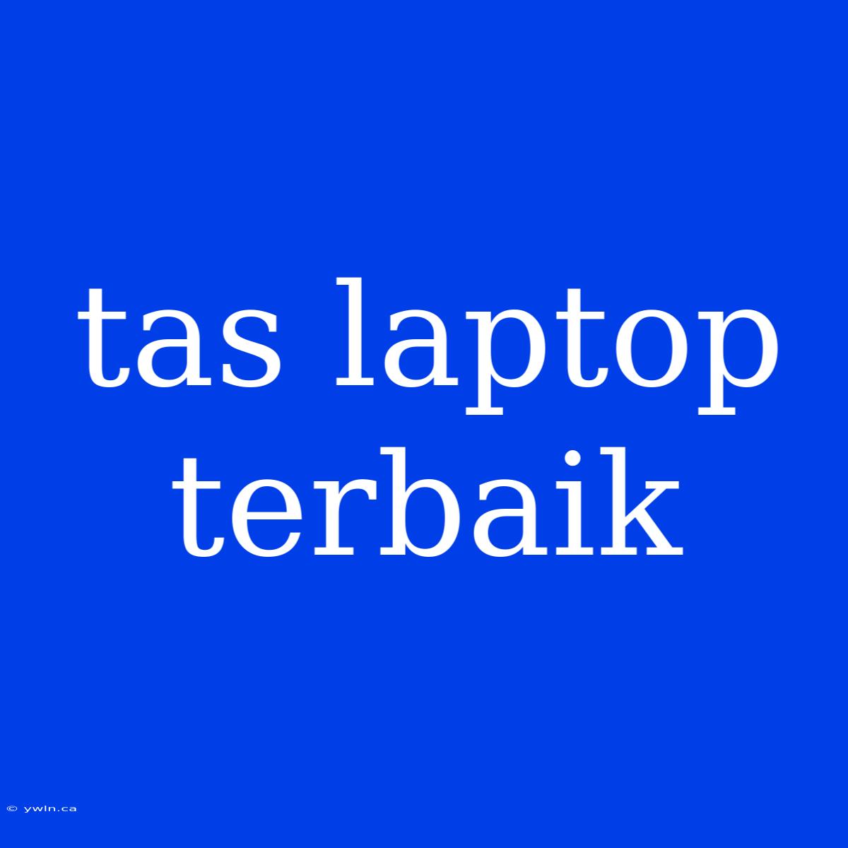 Tas Laptop Terbaik