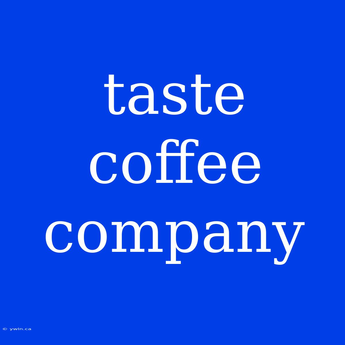 Taste Coffee Company