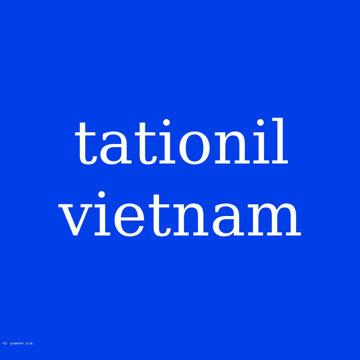 Tationil Vietnam