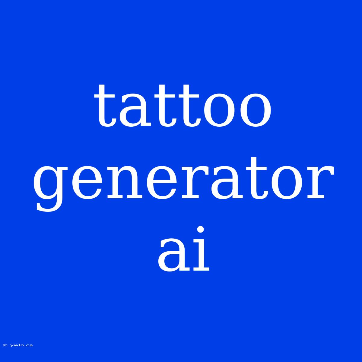 Tattoo Generator Ai