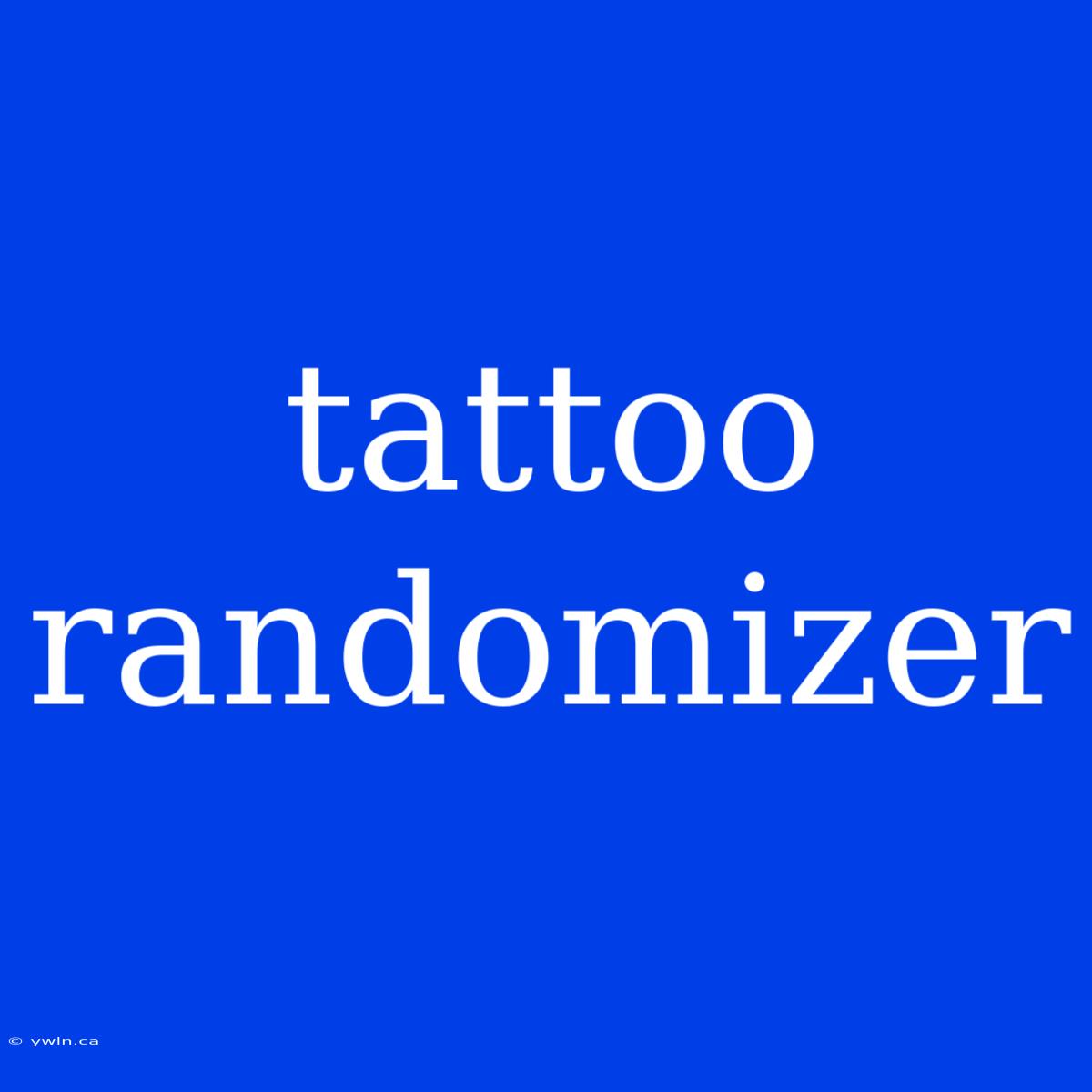 Tattoo Randomizer