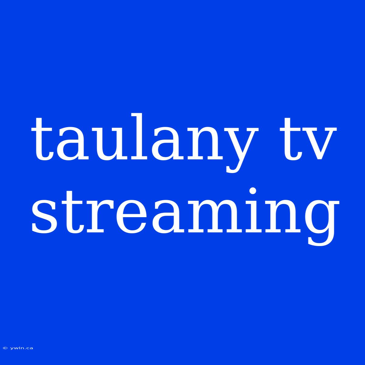 Taulany Tv Streaming