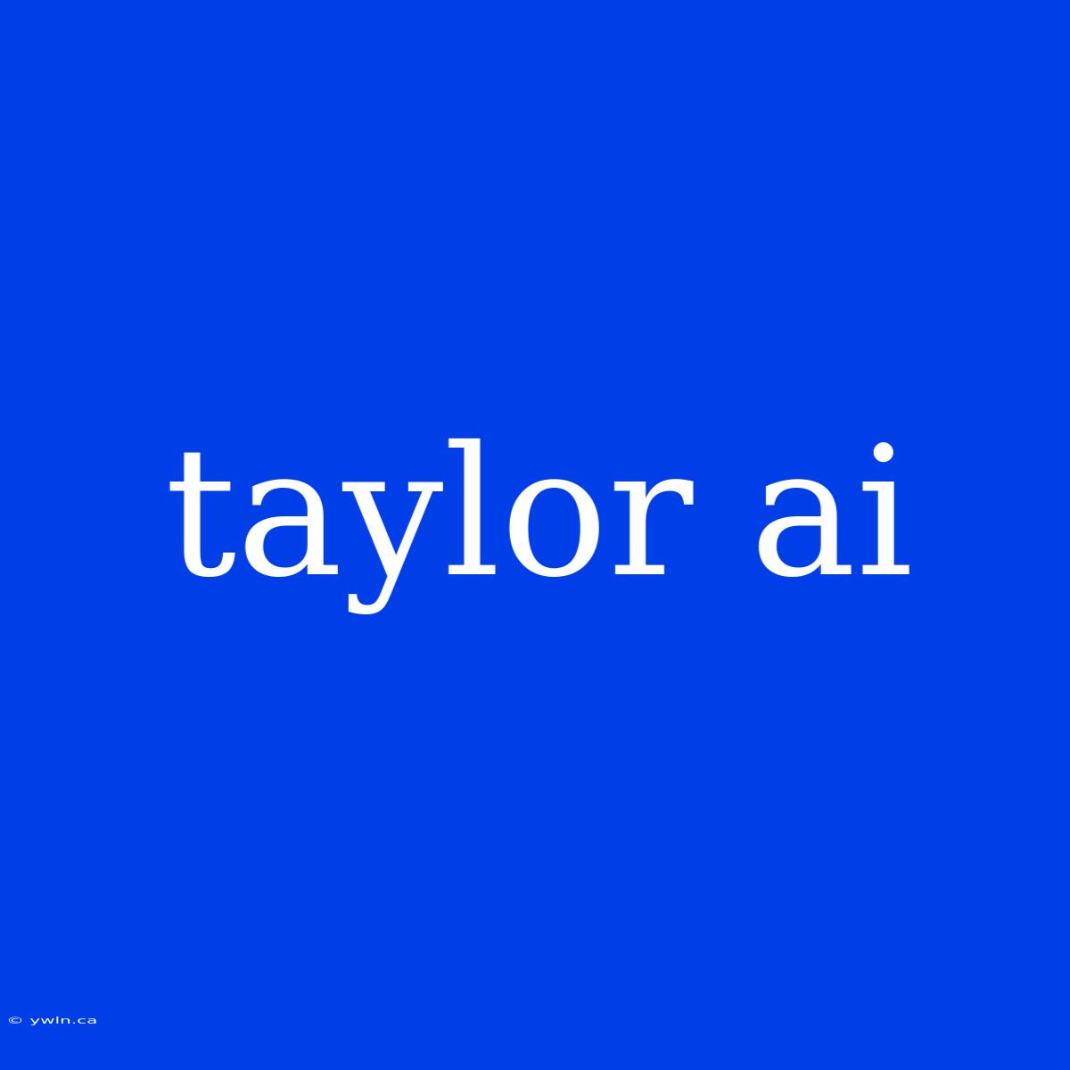 Taylor Ai