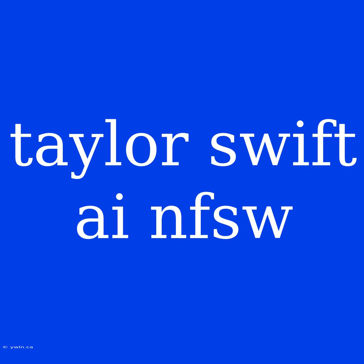 Taylor Swift Ai Nfsw