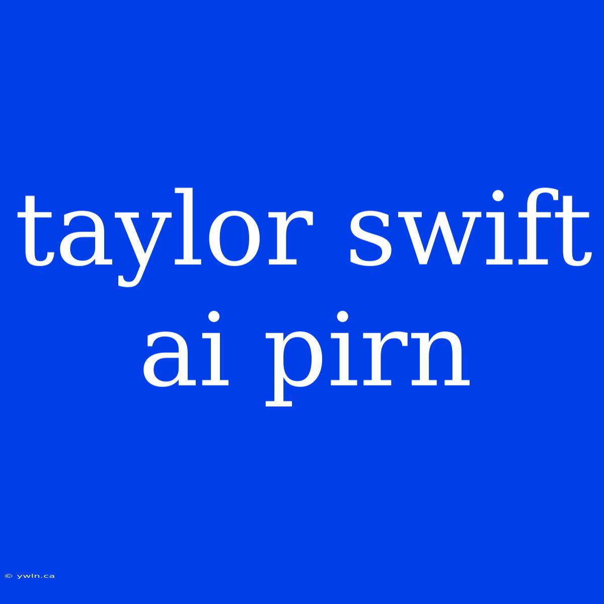 Taylor Swift Ai Pirn