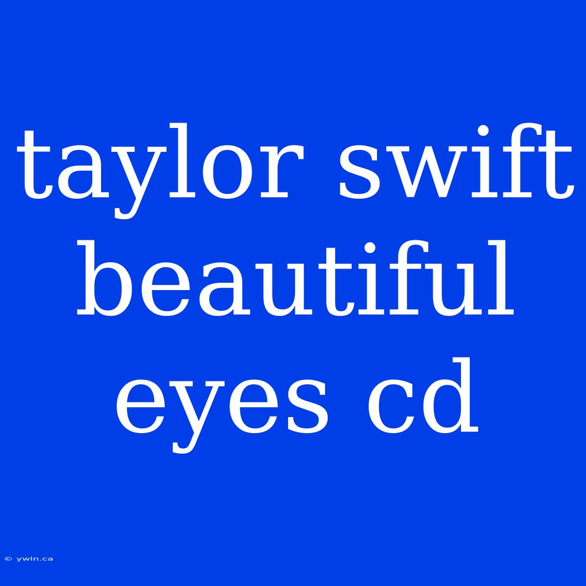 Taylor Swift Beautiful Eyes Cd