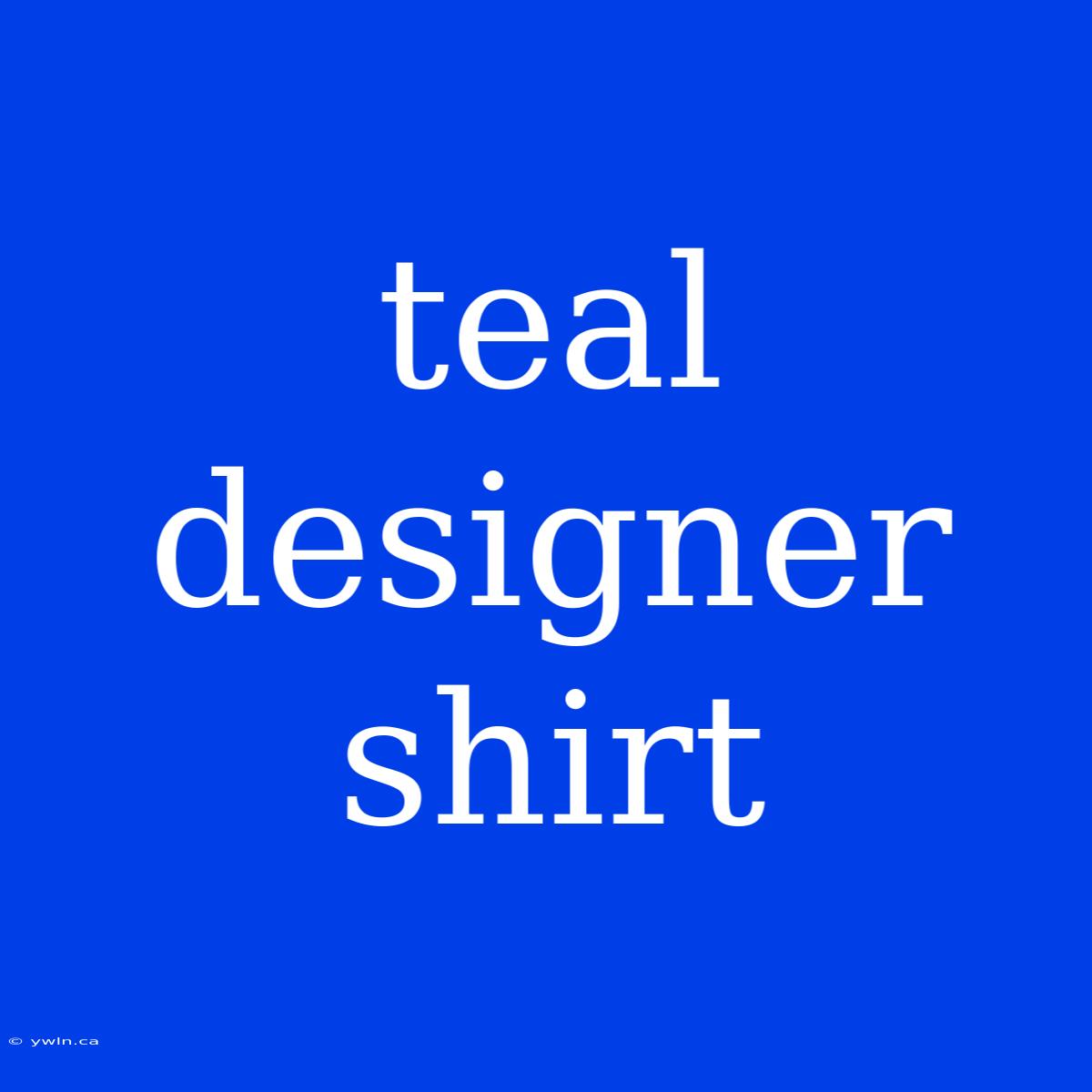 Teal Designer Shirt