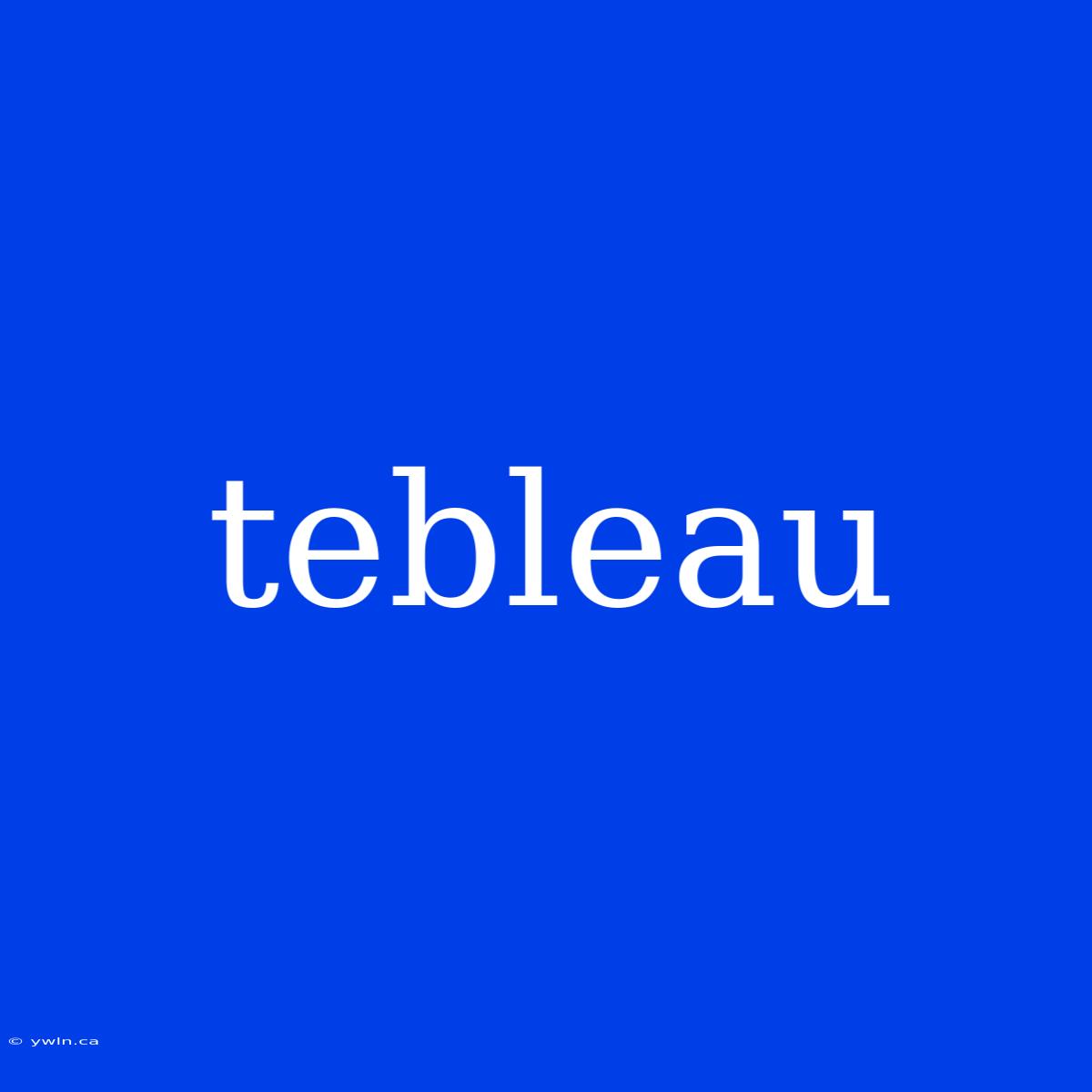 Tebleau