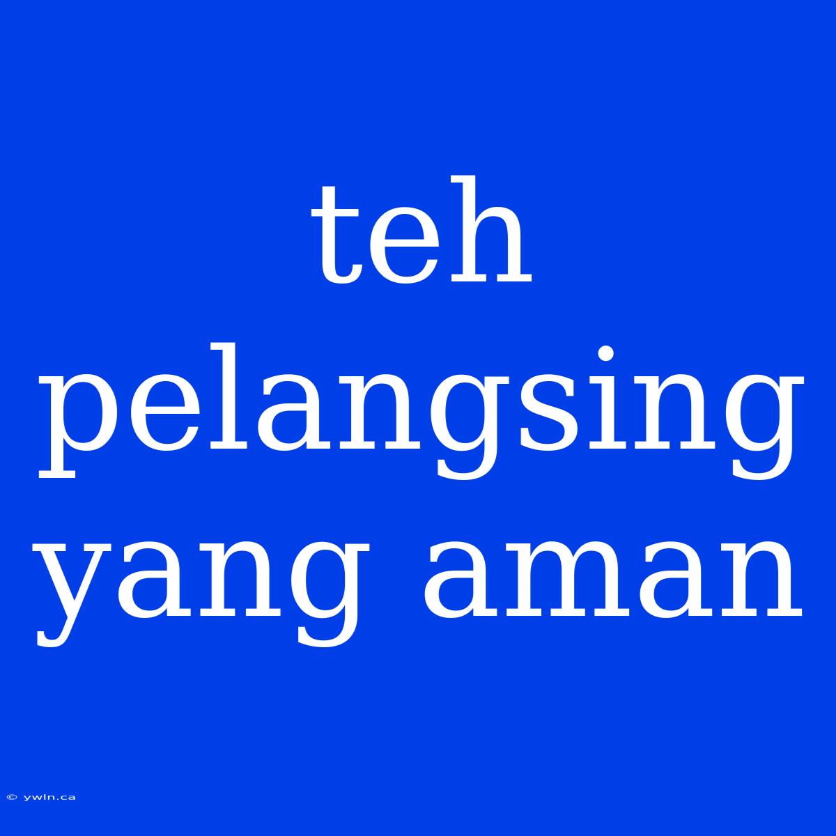 Teh Pelangsing Yang Aman