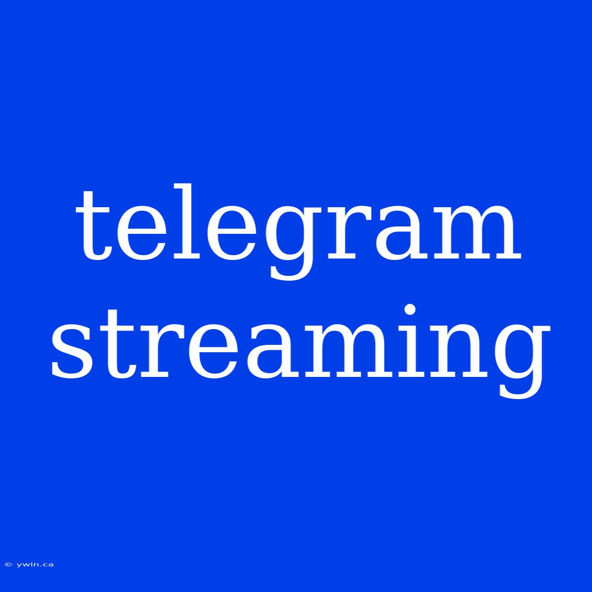 Telegram Streaming