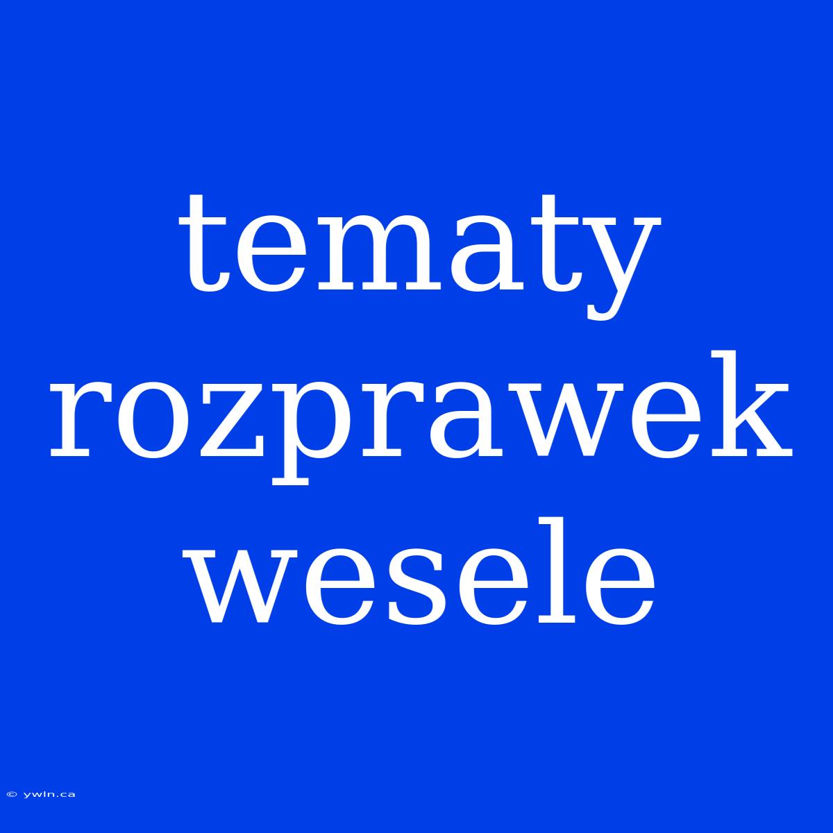 Tematy Rozprawek Wesele