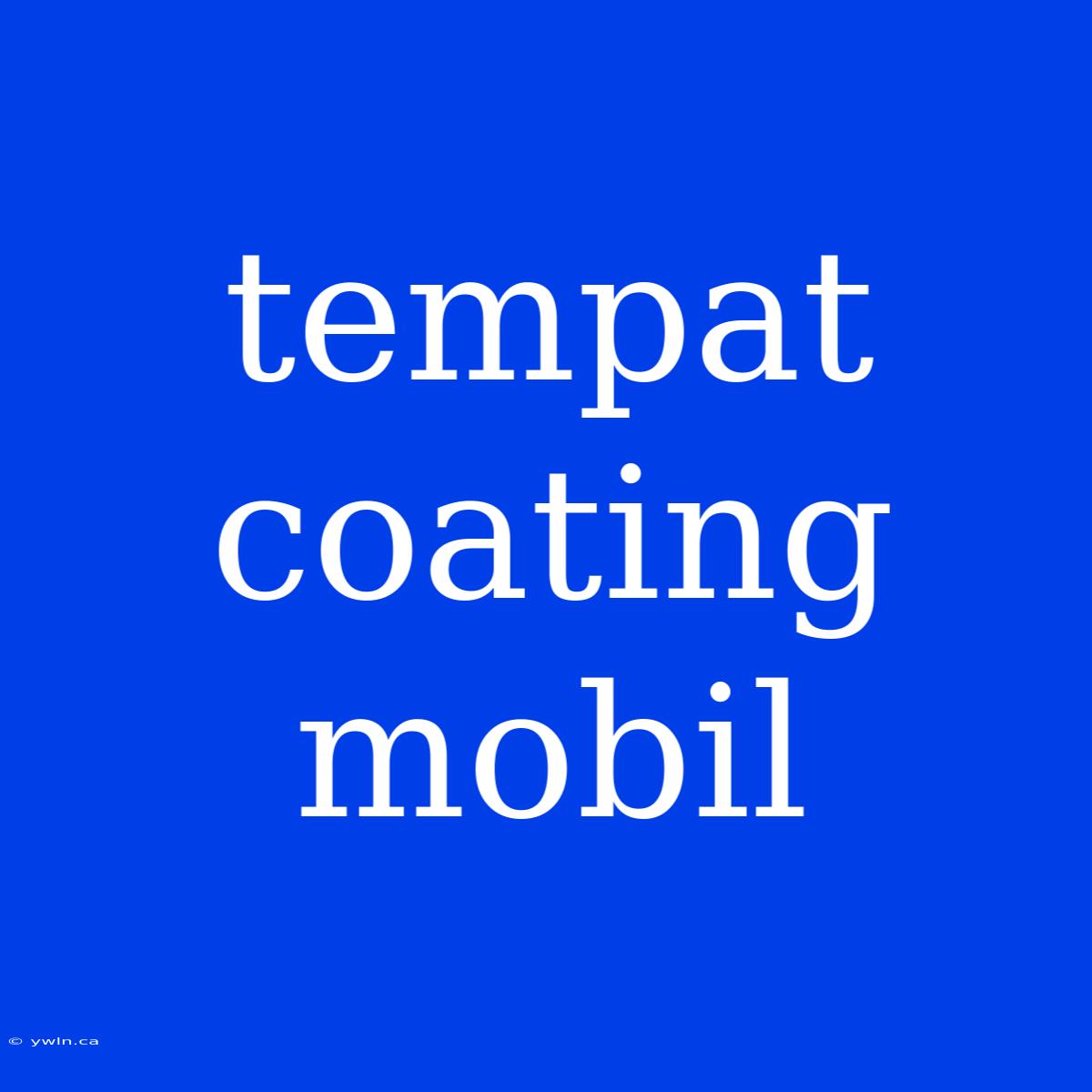 Tempat Coating Mobil