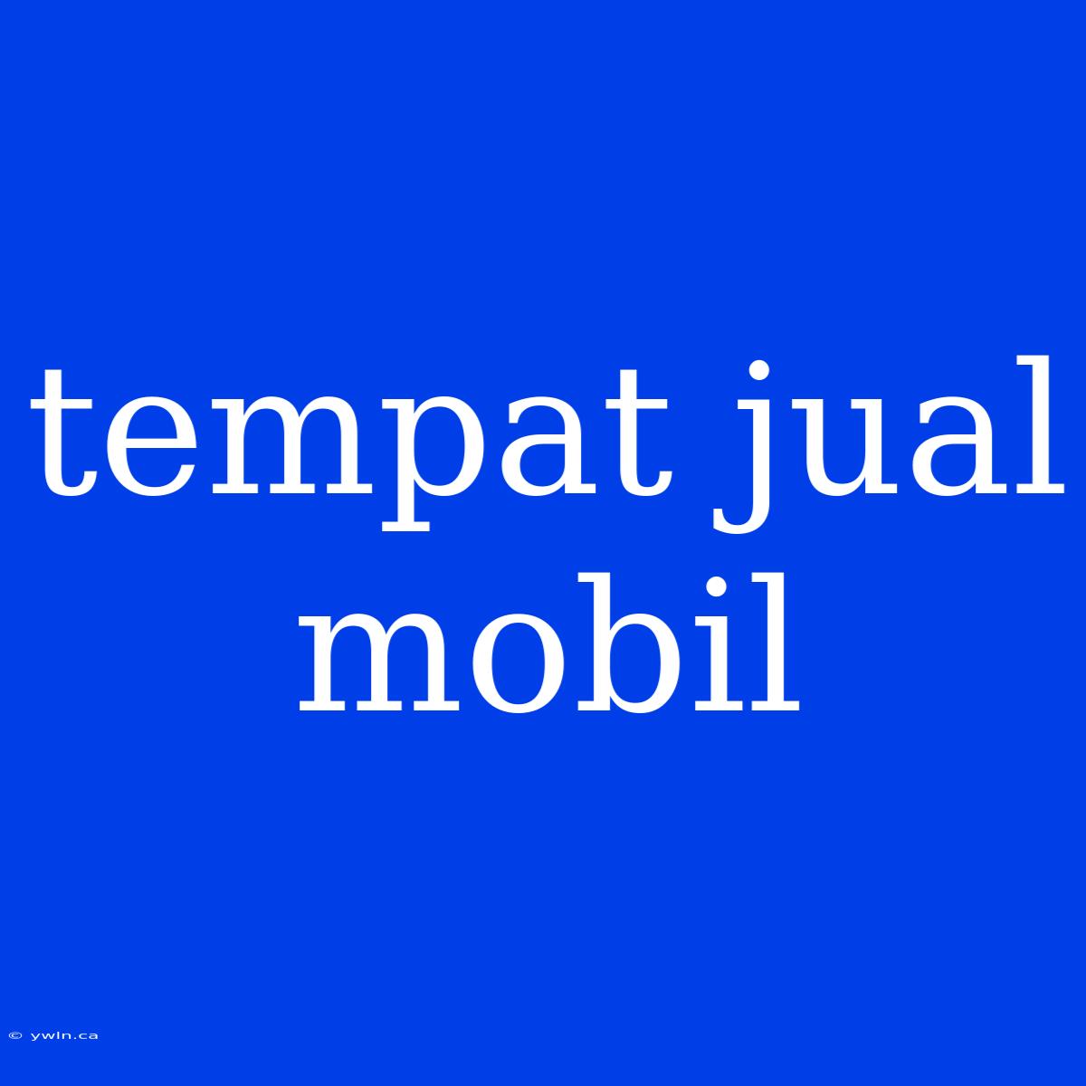 Tempat Jual Mobil