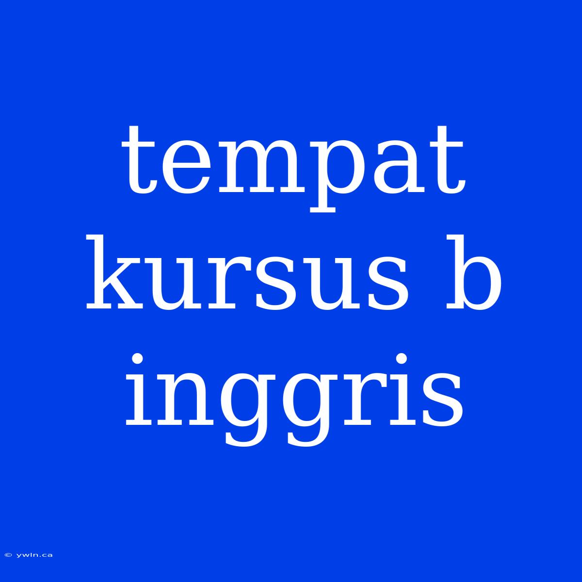 Tempat Kursus B Inggris