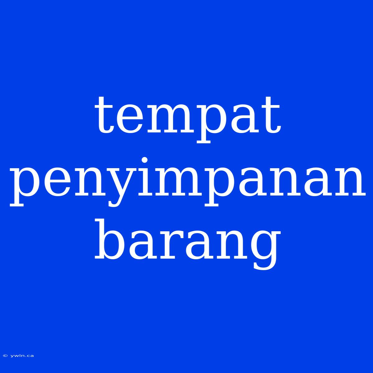 Tempat Penyimpanan Barang