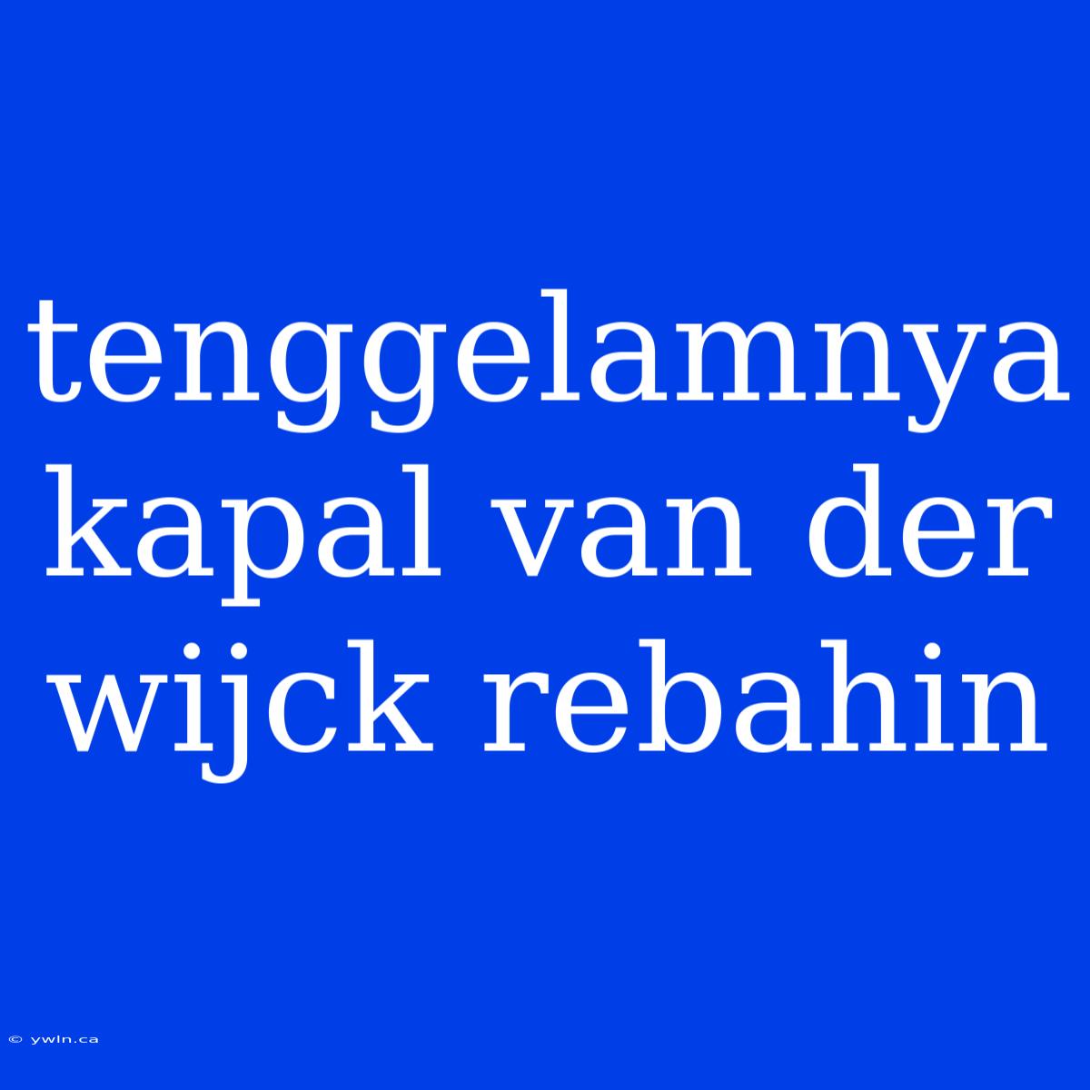 Tenggelamnya Kapal Van Der Wijck Rebahin