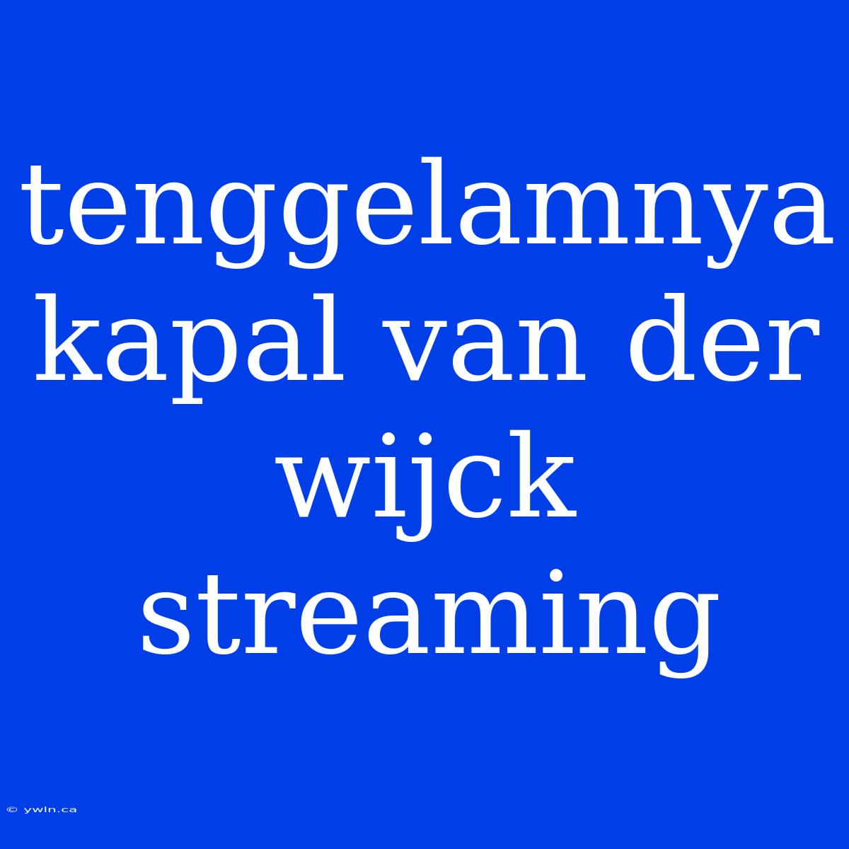 Tenggelamnya Kapal Van Der Wijck Streaming