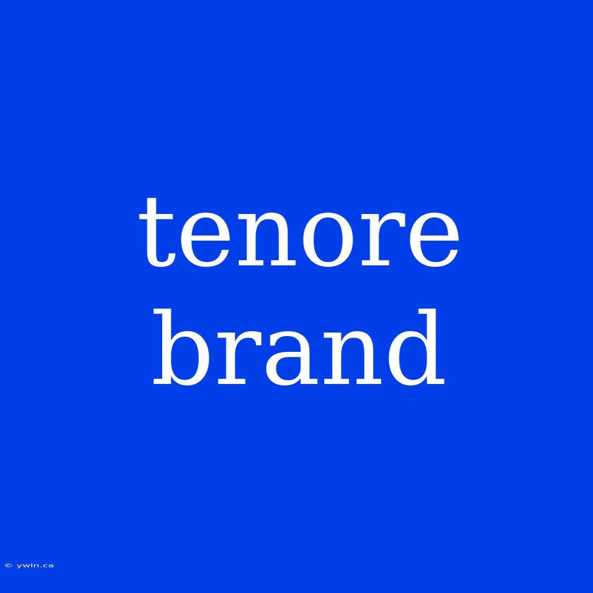 Tenore Brand