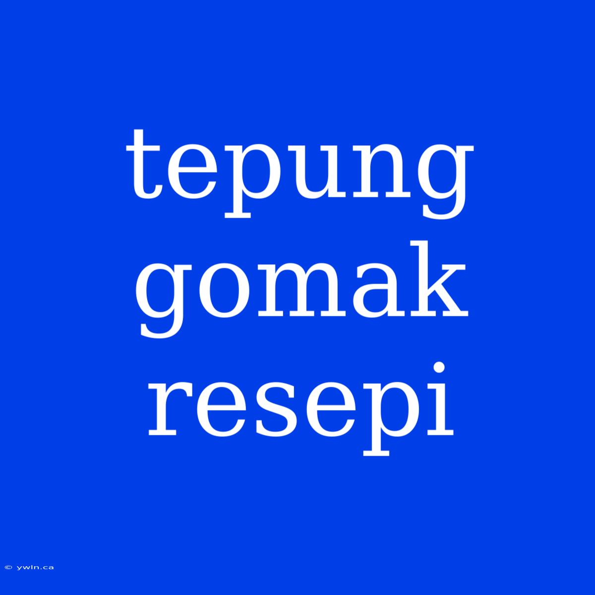 Tepung Gomak Resepi