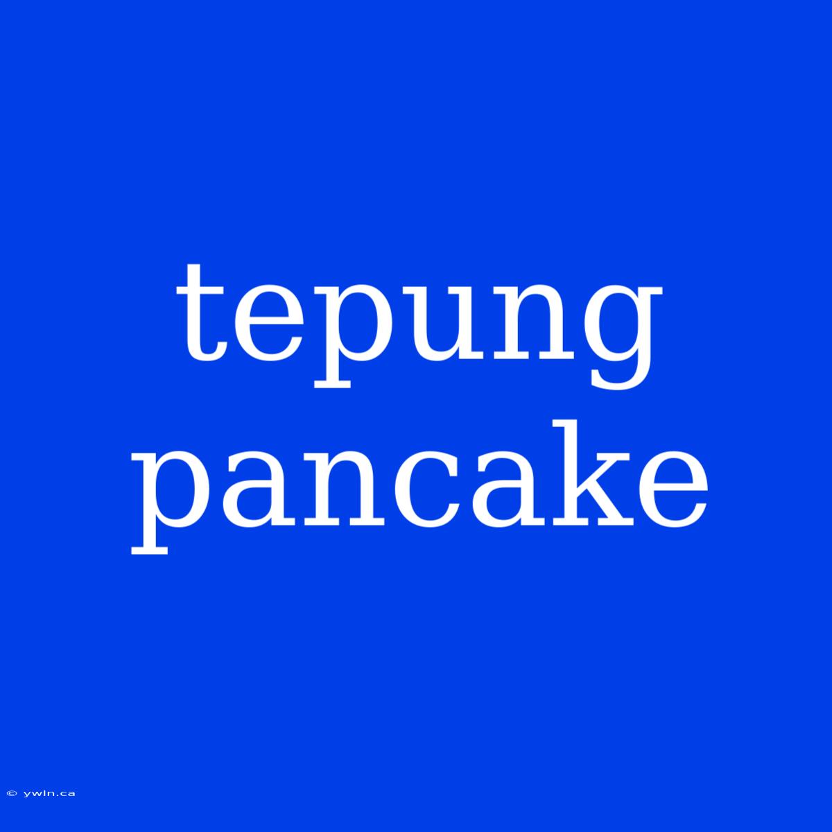 Tepung Pancake