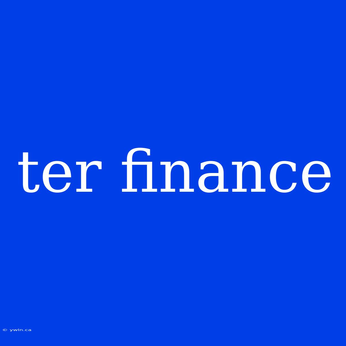 Ter Finance