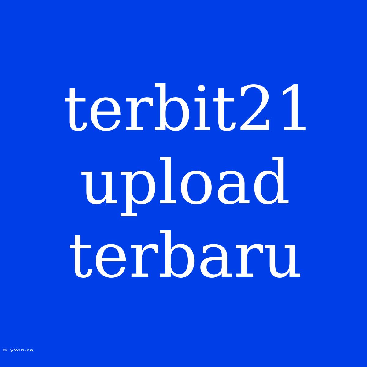 Terbit21 Upload Terbaru