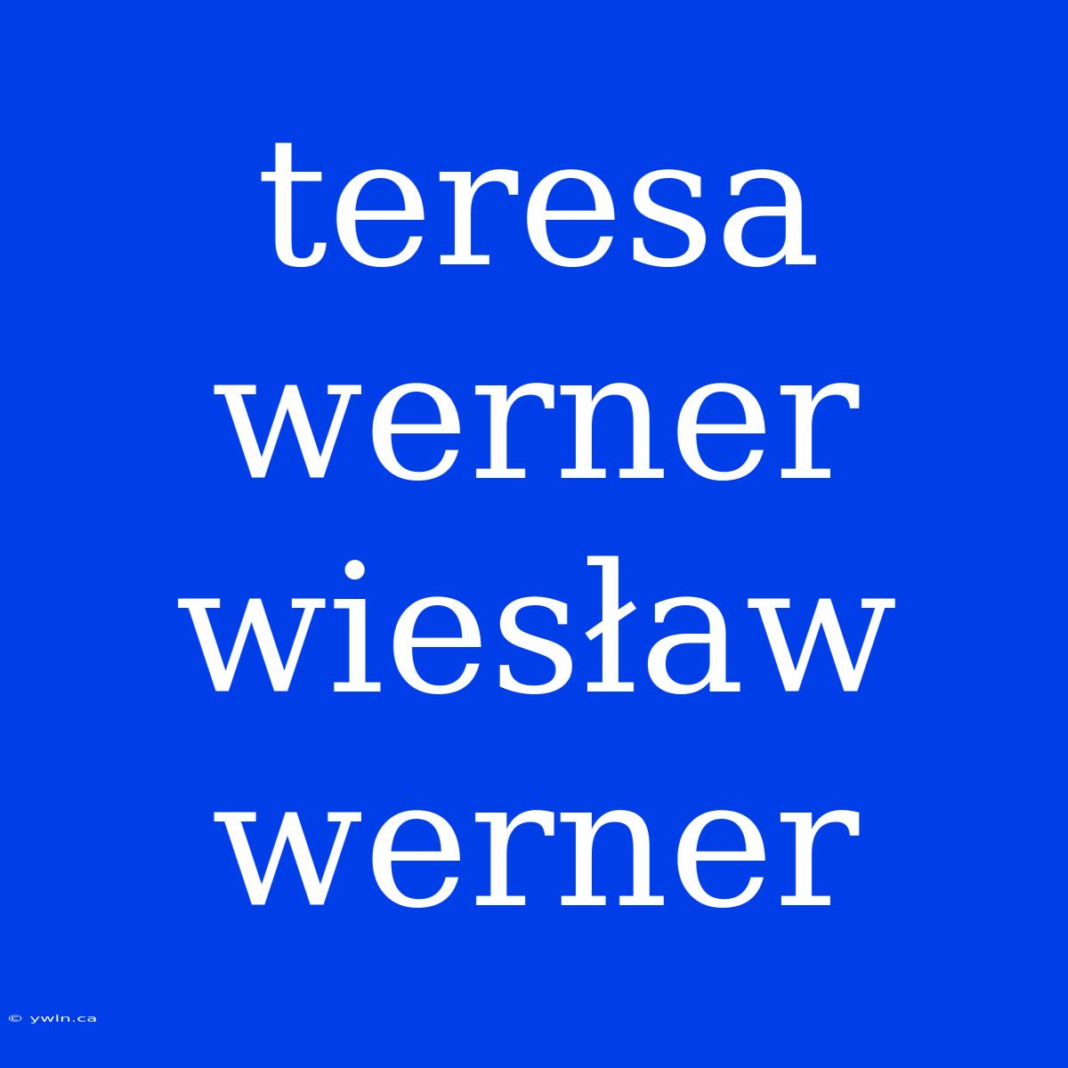 Teresa Werner Wiesław Werner