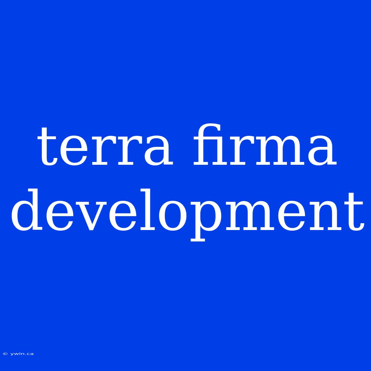 Terra Firma Development